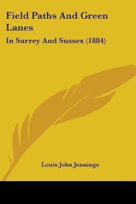 Field Paths And Green Lanes(English, Paperback, Jennings Louis John)