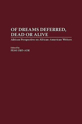 Of Dreams Deferred, Dead or Alive(English, Hardcover, Ojo Ade Femi)