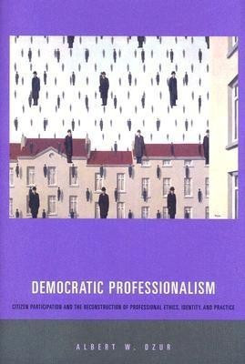 Democratic Professionalism(English, Hardcover, Dzur Albert W.)