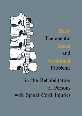 Early Therapeutic, Social and Vocational Problems in the Rehabilitation of Persons with Spinal Cord Injuries(English, Paperback, unknown)
