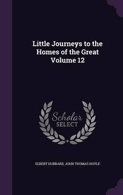 Little Journeys to the Homes of the Great Volume 12(English, Hardcover, Hubbard Elbert)