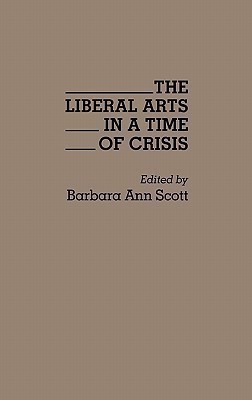 The Liberal Arts in a Time of Crisis(English, Hardcover, Scott Barbara A.)
