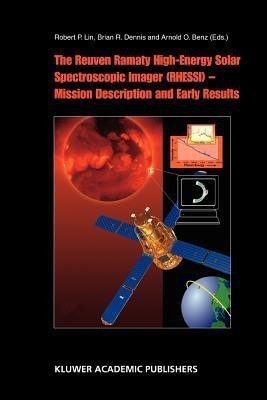 The Reuven Ramaty High Energy Solar Spectroscopic Imager (RHESSI) - Mission Description and Early Results(English, Paperback, unknown)