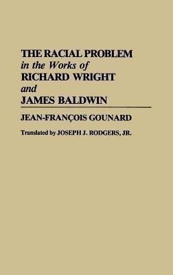 The Racial Problem in the Works of Richard Wright and James Baldwin(English, Hardcover, Francois Gounard Jean)
