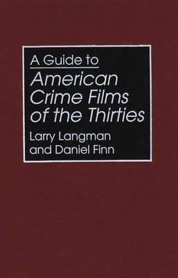 A Guide to American Crime Films of the Thirties(English, Hardcover, Finn Daniel)