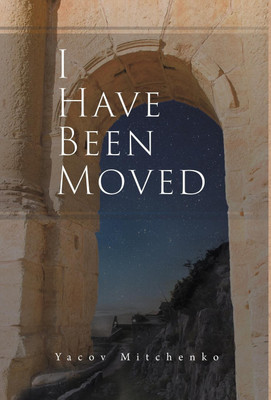 I Have Been Moved(English, Hardcover, Mitchenko Yacov)