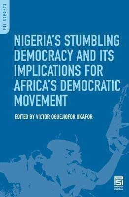Nigeria's Stumbling Democracy and Its Implications for Africa's Democratic Movement(English, Hardcover, unknown)