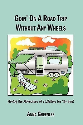 Goin' on a Road Trip without Any Wheels(English, Paperback, Anna Greenlee)