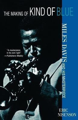Making of Kind of Blue(English, Paperback, Nisenson Eric)