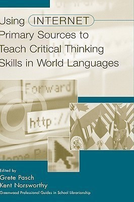 Using Internet Primary Sources to Teach Critical Thinking Skills in World Languages(English, Hardcover, Norsworthy Kent)