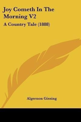 Joy Cometh In The Morning V2(English, Paperback, Gissing Algernon)