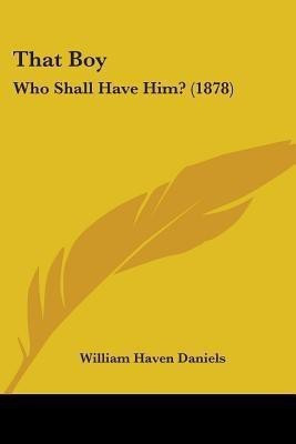 That Boy(English, Paperback, Daniels William Haven)