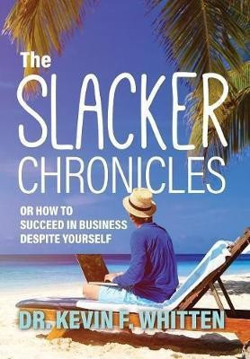 The Slacker Chronicles(English, Hardcover, Whitten Kevin Dr)