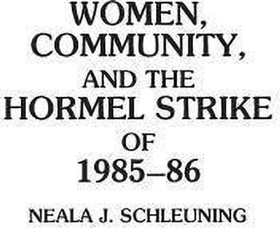 Women, Community, and the Hormel Strike of 1985-86(English, Hardcover, Schleuning Neala J.)