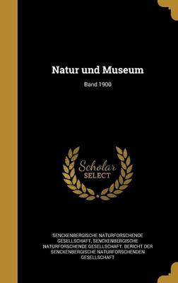 Natur und Museum; Band 1900(German, Hardcover, unknown)