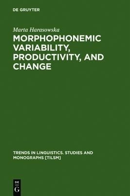 Morphophonemic Variability, Productivity, and Change(English, Hardcover, Harasowska Marta)