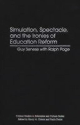 Simulation, Spectacle, and the Ironies of Education Reform(English, Hardcover, Senese Guy B.)