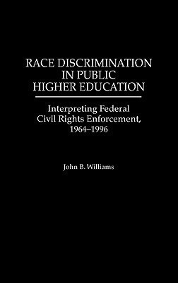 Race Discrimination in Public Higher Education 1st Edition(English, Hardcover, Williams John B.)