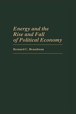 Energy and the Rise and Fall of Political Economy 1st Edition(English, Hardcover, Beaudreau Bernard C.)