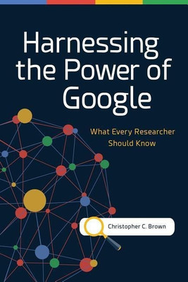 Harnessing the Power of Google(English, Paperback, Brown Christopher C.)