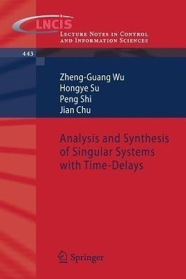 Analysis and Synthesis of Singular Systems with Time-Delays(English, Paperback, Wu Zheng-Guang)