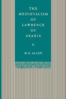 The Medievalism of Lawrence of Arabia(English, Paperback, Allen Malcolm D.)
