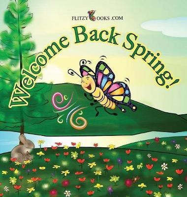 Welcome Back Spring!(English, Hardcover, Books Com Flitzy)