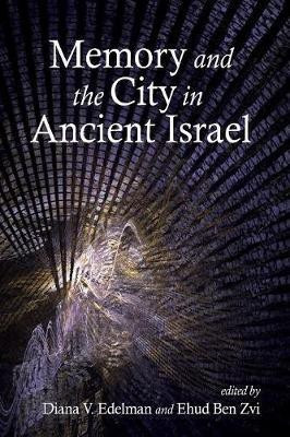 Memory and the City in Ancient Israel(English, Paperback, unknown)