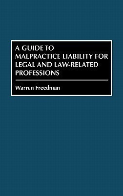 A Guide to Malpractice Liability for Legal and Law-Related Professions(English, Hardcover, Freedman Warren)