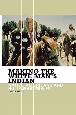 Making the White Man's Indian(English, Hardcover, Aleiss Angela)