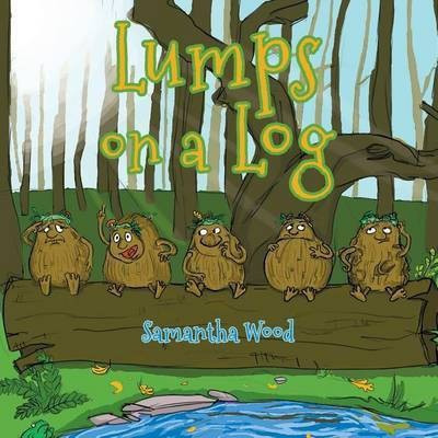 Lumps on a Log(English, Paperback, Wood Samantha)