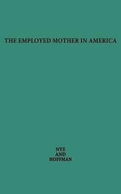 The Employed Mother in America.(English, Hardcover, Nye F.Ivan)