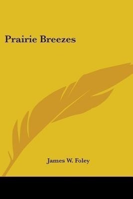 Prairie Breezes(English, Paperback, Foley James W)