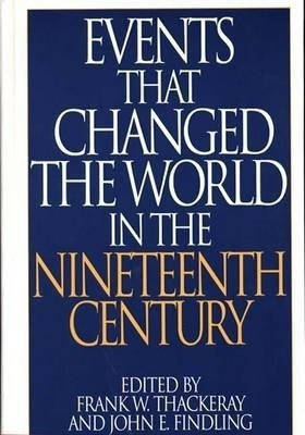 Events That Changed the World in the Nineteenth Century(English, Hardcover, Findling John E.)
