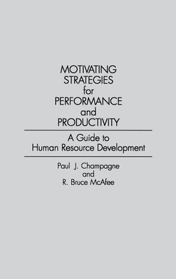 Motivating Strategies for Performance and Productivity(English, Hardcover, Champagne Paul J.)