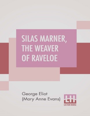 Silas Marner, The Weaver Of Raveloe(English, Paperback, Eliot (Mary Anne Evans) George)