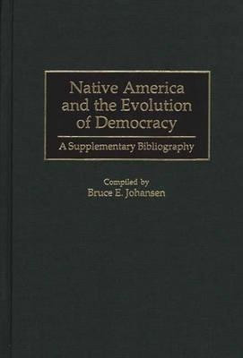 Native America and the Evolution of Democracy(English, Hardcover, Johansen Bruce E. Ph.D.)