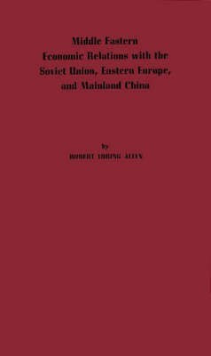 Middle Eastern Economic Relations with the Soviet Union, Eastern Europe, and Mainland China.(English, Hardcover, unknown)