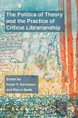 The Politics of Theory and the Practice of Critical Librarianship(English, Paperback, unknown)