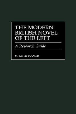 The Modern British Novel of the Left(English, Hardcover, Booker M. Keith)