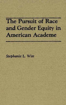 The Pursuit of Race and Gender Equity in American Academe(English, Hardcover, Witt Stephanie L.)