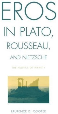 Eros in Plato, Rousseau, and Nietzsche(English, Paperback, Cooper Laurence D.)