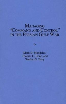 Managing Command and Control in the Persian Gulf War(English, Hardcover, Hone Thomas C.)
