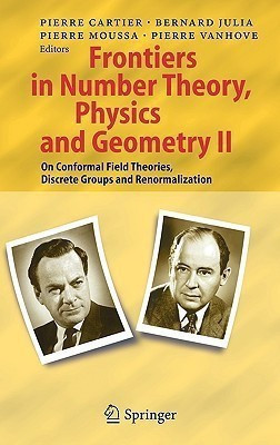 Frontiers in Number Theory, Physics, and Geometry II  - On Conformal Field Theories, Discrete Groups and Renormalization(English, Hardcover, unknown)