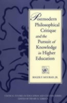 Postmodern Philosophical Critique and the Pursuit of Knowledge in Higher Education(English, Paperback, Mourad Roger)
