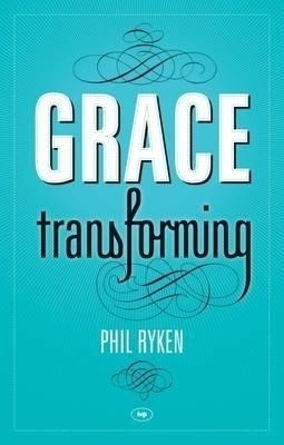 Grace Transforming(English, Paperback, Ryken Philip)