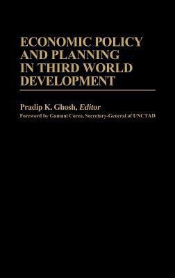 Economic Policy and Planning in Third World Development(English, Hardcover, Ghosh Pradip K.)