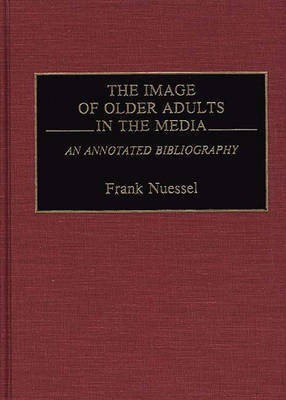 The Image of Older Adults in the Media(English, Hardcover, Nuessel Frank)