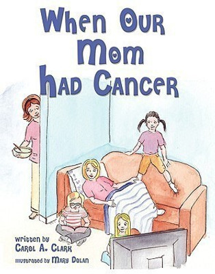 When Our Mom Had Cancer(English, Hardcover, Clark Carol A)