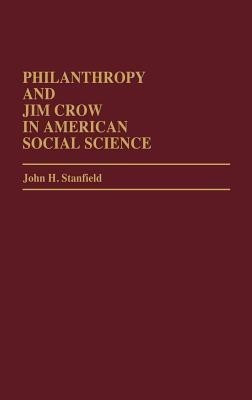 Philanthropy and Jim Crow in American Social Science.(English, Hardcover, Stanfield John H. II)
